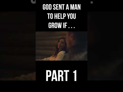 God sent a man to help you grow if . . . (Part 1)