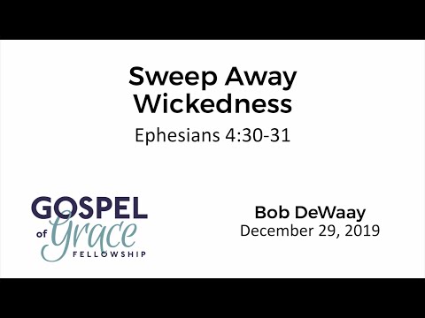Sweep Away Wickedness (Ephesians 4:30-31)