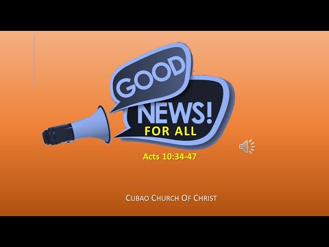 GOOD NEWS FOR ALL  Acts 10:34-47