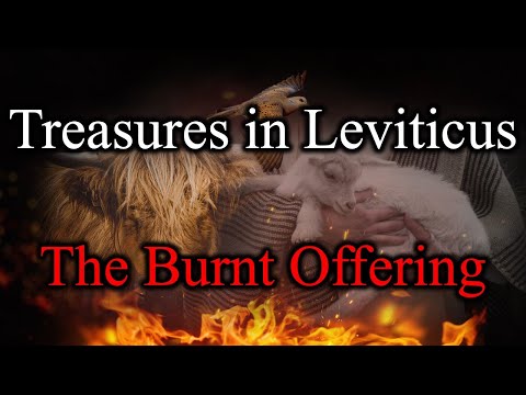 Treasures in Leviticus, The Burnt Offering, Leviticus 1:1-9 - Thursday, May 2nd, 2024