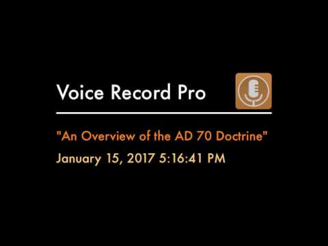 "An Overview of the AD 70 Doctrine" (Acts 17:11; 1 Thess. 5:21; 1 Jn. 4:1)