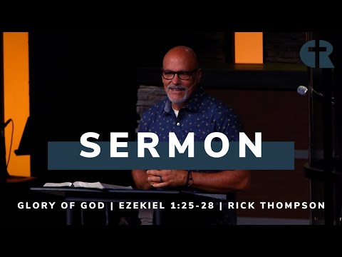 The Glory of God | Ezekiel 1:25-28 | Rick Thompson
