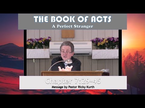 Acts 7:29-45' A Perfect Stranger' Message by Ricky Kurth