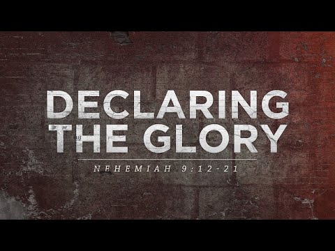 Nehemiah 9:12-21 | Declaring the Glory | Rich Jones