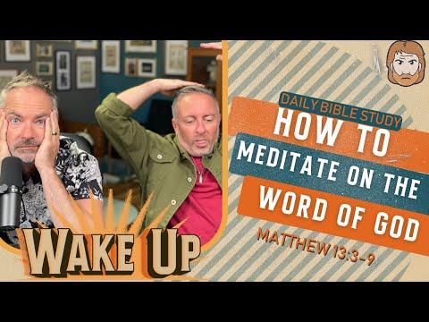 WakeUp Daily Devotional | How to Meditate on the Word of God | Matthew 13:3-9