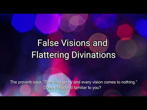 False Visions and Flattering Divinations (Ezekiel 12:21-25) Mission Blessings