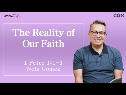 The Reality of Our Faith (1 Peter 1:1-9) - Living Life 06/01/2024 Daily Devotional Bible Study