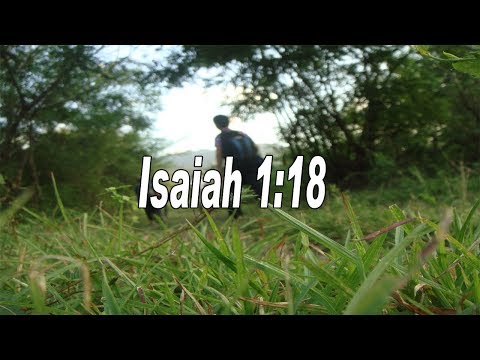 Scripture song Isaiah 1:18 Come now, and let us reason together