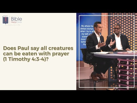 Does Paul say all creatures can be eaten with prayer (1 Timothy 4:3-4)? | Bible HelpDesk