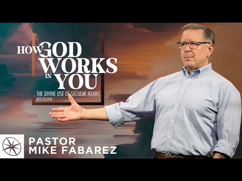 How God Works in You: The Divine Use of Secular Means (Acts 23:23-35) | Pastor Mike Fabarez