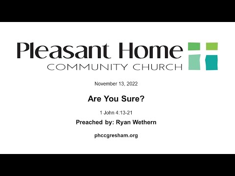 Are You Sure? | 1 John 4:13-21 \ 11/13/22