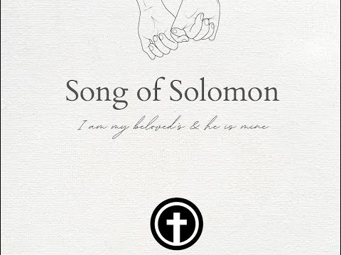 Wednesday Evening - Song of Solomon 7:11 -8:14
