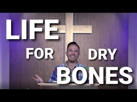 "Life for Dry Bones" Ezekiel 37:1-14 - 5/24/20
