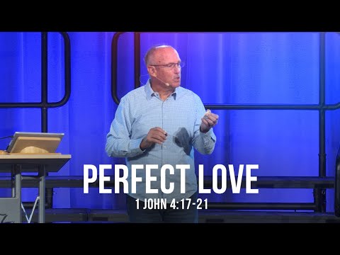 Perfect Love (1 John 4:17-21)