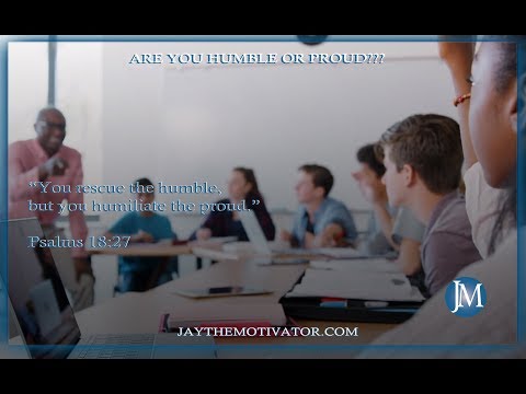 Are You Humble or Proud??? | Jay's Motivational Minute: Psalms 18:27