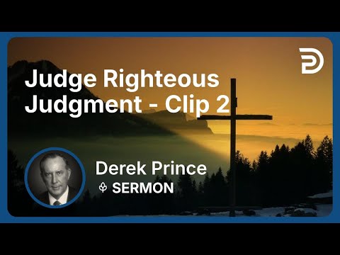 Judge Righteous Judgment | Clip 2 | Derek Prince
