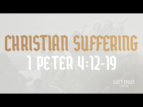 Christian Suffering (1 Peter 4:12-19)
