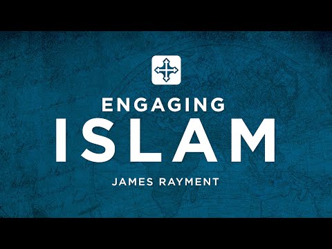 Engaging Islam | James Rayment (Missions Conference 2022)