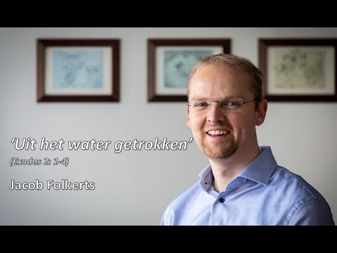 'Uit het water getrokken' (Exodus 2: 1-4). Bemoedigingsmoment met Jacob Folkerts