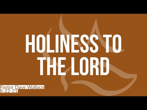Holiness to the Lord | Exodus 28:31-38 | Pastor Dave Wallace