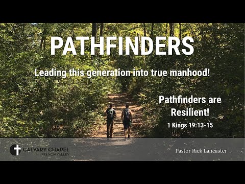 Pathfinders are Resilient! 1 Kings 19:13-15