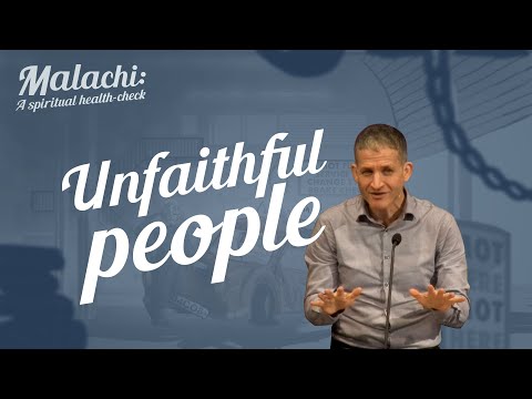 Unfaithful people // Malachi 2 :10-16 // John Risbridger