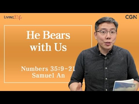 He Bears with Us (Numbers 35:9-21) Living LIfe 06/09/2025 Daily Devotional Bible Study