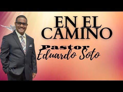 Predica Pastor Eduardo Soto | Texto Genesis 41:38 - Josue 1:2 - 2 Samuel 5:3 | En El Camino |BelenTV