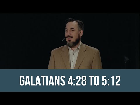 Bible Class - Galatians 4:28 to 5:12