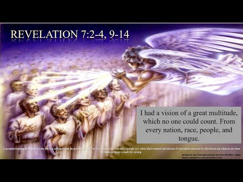 All Saints - First Reading - Revelation 7:2–4, 9–14 – I had a vision of a great