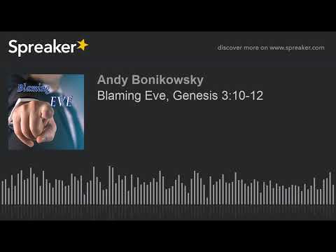 Blaming Eve, Genesis 3:10-12