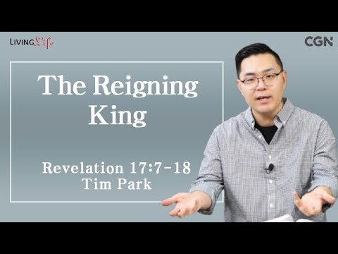 The Reigning King (Revelation 17:7-18) Living Life 12/17/2024 Daily Devotional Bible Study