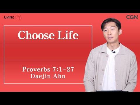 Choose Life (Proverbs 7:1-27) - Living Life 10/12/2023 Daily Devotional Bible Study