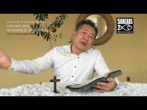 Luke 4:18-19, Leviticus 19:23-25 Live and obey  according to God's timing