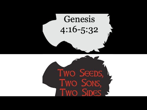 SNT Genesis 4:16 - 5:32 Two Seeds, Two Sons, Two Sides