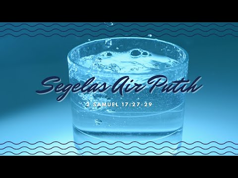 Segelas Air Putih | 2 Samuel 17 : 27 - 29