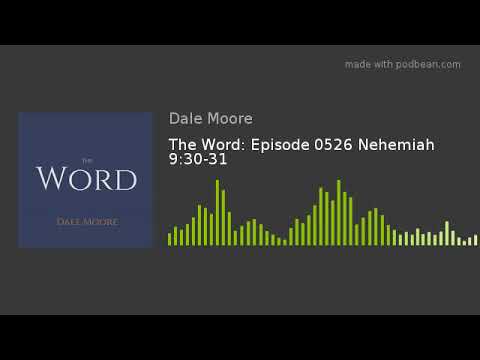 The Word: Episode 0526 Nehemiah 9:30-31