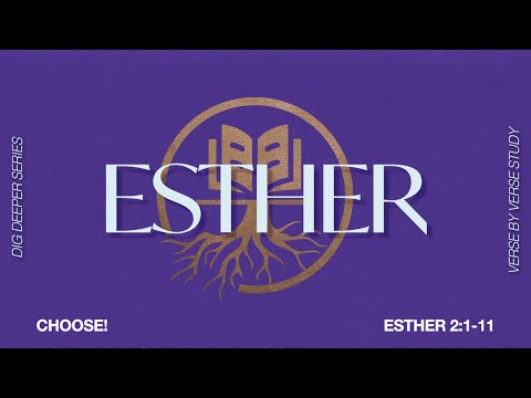 Choose! | Esther 2:1-11 | July 18 | Derek Neider