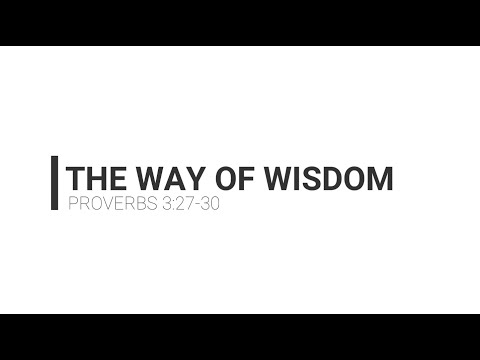 Way of Wisdom - Proverbs 3:27-30