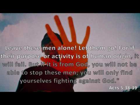 Acts 5:38-39, Holy Bible, NIV