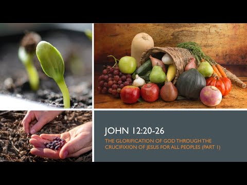 John 12:20-26 (Pt 1)