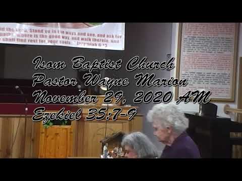 Isom Baptist Church Pastor Wayne Marion November 29 2020 AM Ezekiel 35:7-9