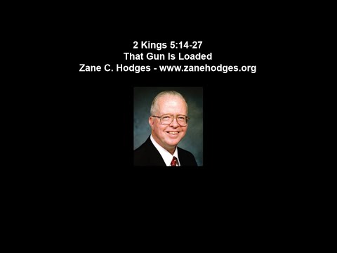 2 Kings 5:14-27 - That Gun Is Loaded - Zane C. Hodges