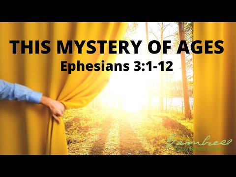THIS MYSTERY OF AGES - Ephesians 3:1-12