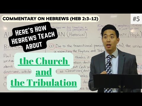 Here's How Hebrews Teach About the Church and the Tribulation (Hebrews 2:3-12) Dr. Gene Kim
