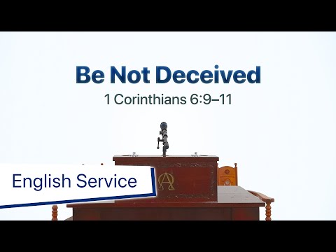 English Service: Be Not Deceived (1 Corinthians 6:9–11) by Rev Dr Jose Lagapa, November 15, 2020