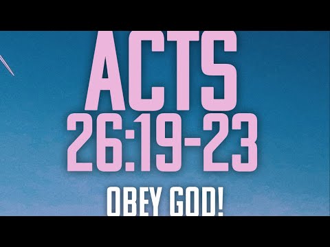 “Obey God!” Acts 26:19-23