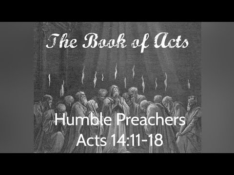 Humble Preachers.  Acts 14:11-18.  Daily Bread