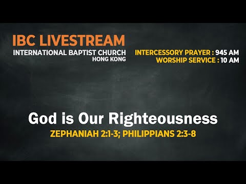 IBC Sermon LiveStream_"God is Our Righteousness" (Zephaniah 2:1-3; Philippians 2:3-8)_08Nov2020