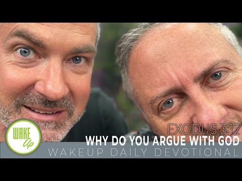 WakeUp Daily Devotional | Why Do You Argue with God | Exodus 3:12